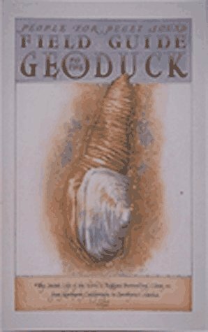 Field Guide to the Geoduck: The Secret Life of the World's Biggest Burrowing Clam From... (Sasquatch Field Guide Series) by David George Gordon