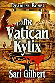 Deadline Rome: The Vatican Kylix by Sari Gilbert, Sari Gilbert