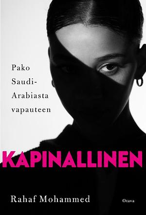 Kapinallinen: pako Saudi-Arabiasta vapauteen by Rahaf Mohammed