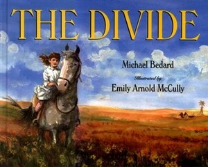 The Divide by Michael Bedard, Emily Arnold McCully