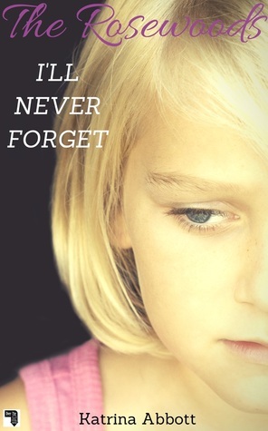 I'll Never Forget by Katrina Abbott