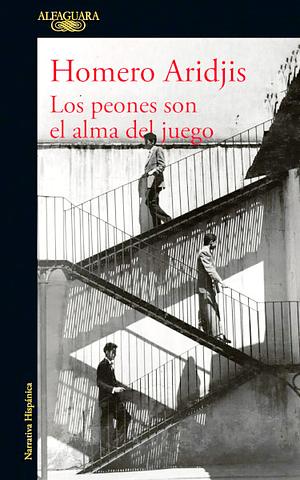 Los Peones Son El Alma del Juego by Homero Aridjis