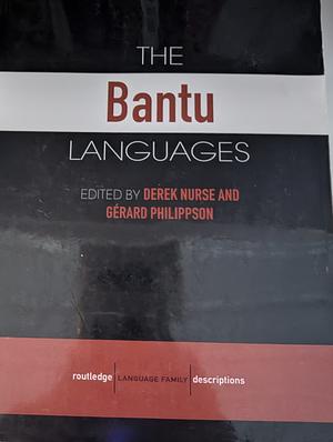 The Bantu Languages by Gérard Philippson, Derek Nurse