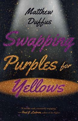 Swapping Purples for Yellows by Matthew Duffus