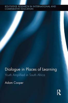 Dialogue in Places of Learning: Youth Amplified in South Africa by Adam Cooper