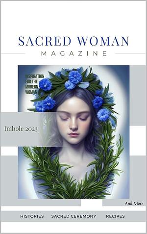 Sacred Woman Magazine: Imbolc Edition by Sara Foster, Allie Marie, Rachel Gardner