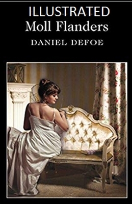 Moll Flanders Illustrated by Daniel Defoe