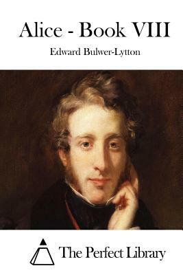 Alice - Book VIII by Edward Bulwer-Lytton