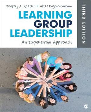Learning Group Leadership: An Experiential Approach by Matt Englar-Carlson, Jeffrey a. Kottler