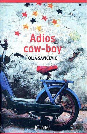 Adios Cow-boy by Olja Savicevic