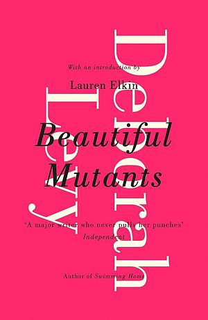 Beautiful Mutants by Deborah Levy