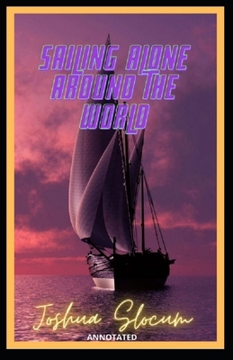 Sailing Alone Around the World Annotated by Joshua Slocum