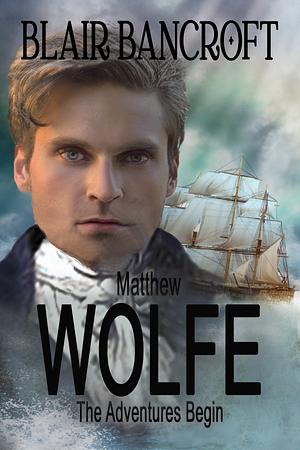 Matthew Wolfe – The Adventures Begin by Blair Bancroft