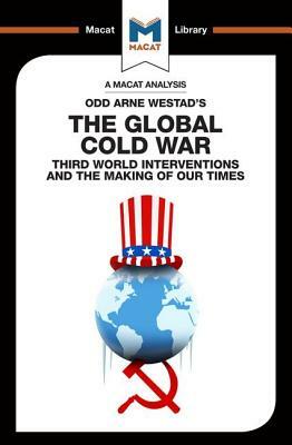 The Global Cold War: Third World Interventions and the Making of Our Times by Patrick Glenn, Bryan Gibson