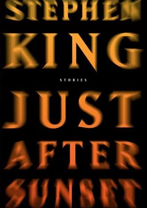 Just After Sunset: Stories by Stephen King