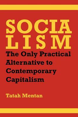 Socialism: The Only Practical Alternative to Contemporary Capitalism by Tatah Mentan