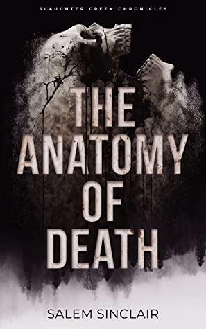 The Anatomy of Death: Slaughter Creek Chronicles Book 1 by Salem Sinclair