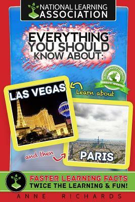 National Learning Association Everything You Should Know About Las Vegas and Paris Faster Learning Facts by Anne Richards