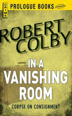 In a Vanishing Room by Robert Colby