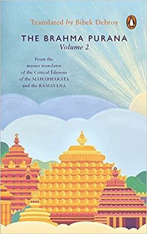 Brahma Purana Volume 2 by Bibek Debroy