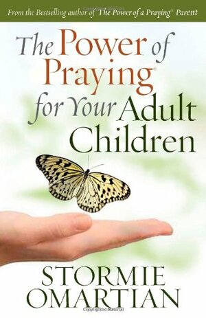 The Power of Praying? for Your Adult Children by Stormie Omartian