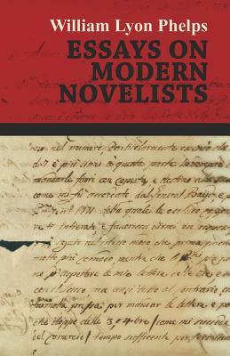 Essays on Modern Novelists by William Lyon Phelps