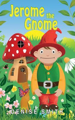 Jerome the Gnome by Denise Smith