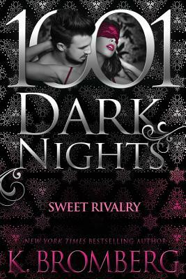 Sweet Rivalry by K. Bromberg