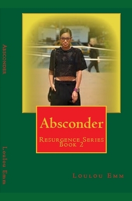 Absconder: Resurgence Series Book 2 by Loulou Emm