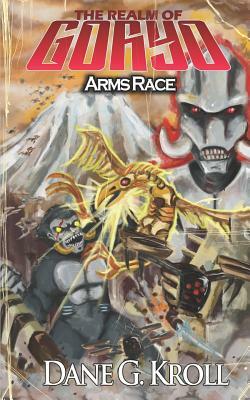 Realm of Goryo: Arms Race by Dane G. Kroll