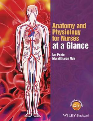 Anatomy and Physiology for Nurses at a Glance by Ian Peate, Muralitharan Nair