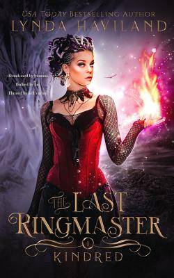 The Last Ringmaster: Kindred by Lynda Haviland