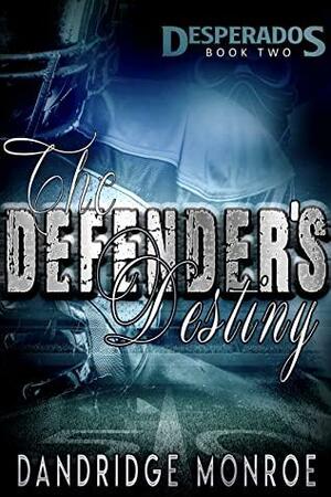 The Defender's Destiny by Dandridge Monroe