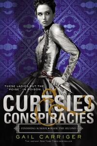 Curtsies & Conspiracies by Gail Carriger