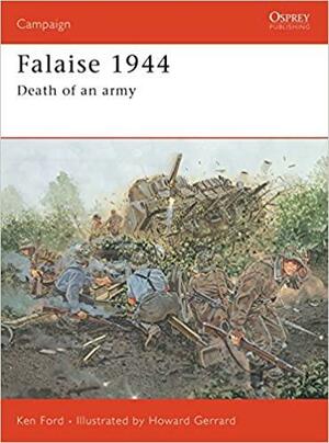 Falaise 1944: Death of an army by Ken Ford