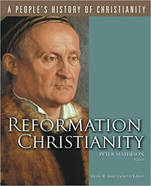 Reformation Christianity by Denis R. Janz, Peter Matheson