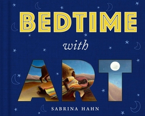 Bedtime with Art by Sabrina Hahn