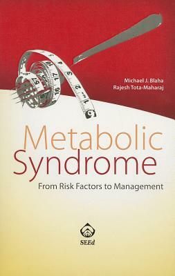 Metabolic Syndrome: From Risk Factors to Management by Rajesh Tota-Maharaj, Michael Blaha