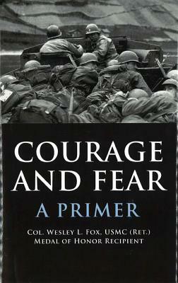 Courage and Fear: A Primer by Wesley L. Fox