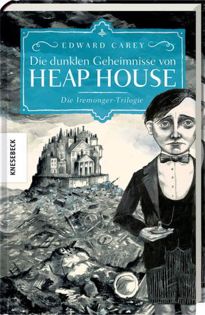 Die dunklen Geheimnisse von Heap House by Edward Carey