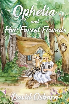 Ophelia and Her Forest Friends by David Osborn