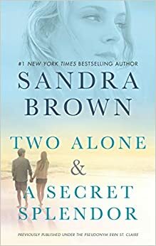 Two Alone / A Secret Splendor by Erin St. Claire, Sandra Brown