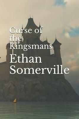 Curse of the Kingsmans by Ethan Somerville, Emma Daniels