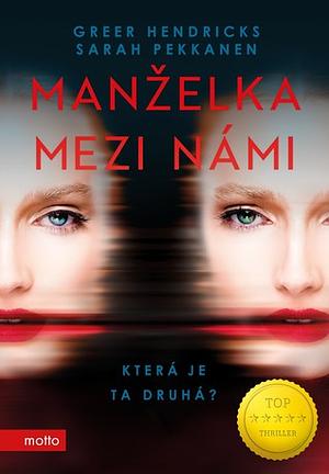 Manželka mezi námi by Sarah Pekkanen, Greer Hendricks, Kristýna Kučerová