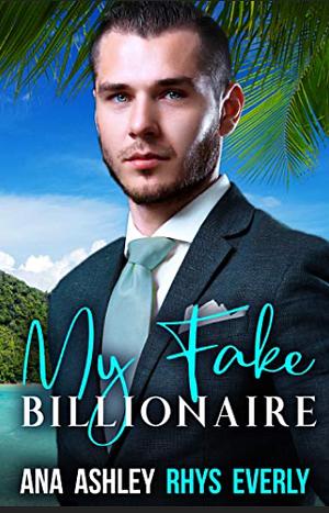 My Fake Billionaire by Ana Ashley, Rhys Everly