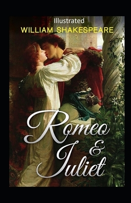 Romeo and Juliet Illustrated by William Shakespeare