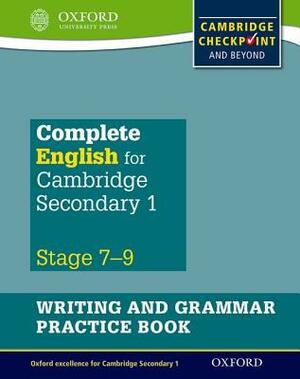 Complete English for Cambridge Lower Secondary Writing and Grammar Practice Book: For Cambridge Checkpoint and Beyond by Julian Pattison, Mark Pedroz