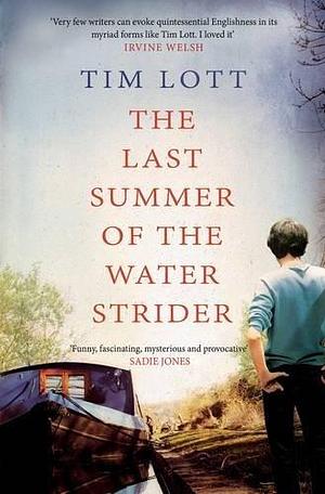 Last Summer of the Water Strider by Tim Lott, Tim Lott