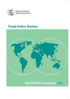 Trade Policy Review: Oecs 2014 by World Tourism Organization