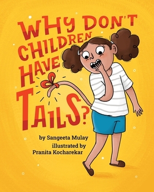 Why don't children have tails?: A fun and diverse book that celebrates curiosity by Sangeeta Mulay